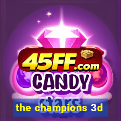 the champions 3d